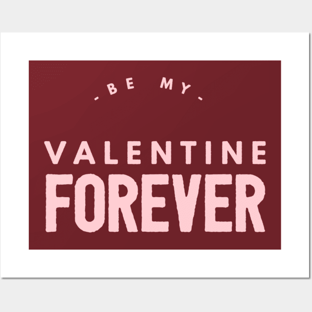 Be my valentine forever Wall Art by vibeno1